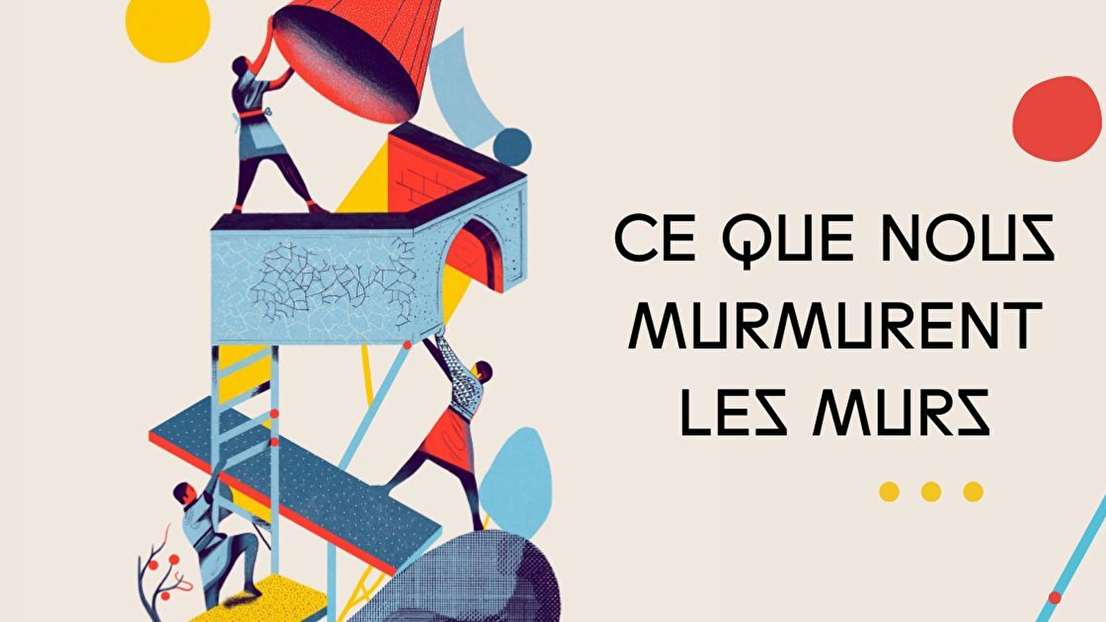 Ce que nous murmurent les murs