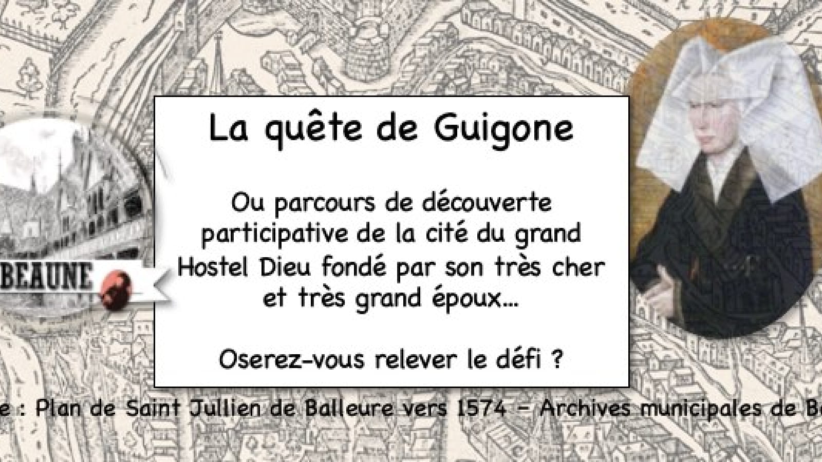 Visite et activité découverte de Beaune sous forme de chasse au trésor en autonomie : La Quête de Guigone... A faire en famille ou entre amis.