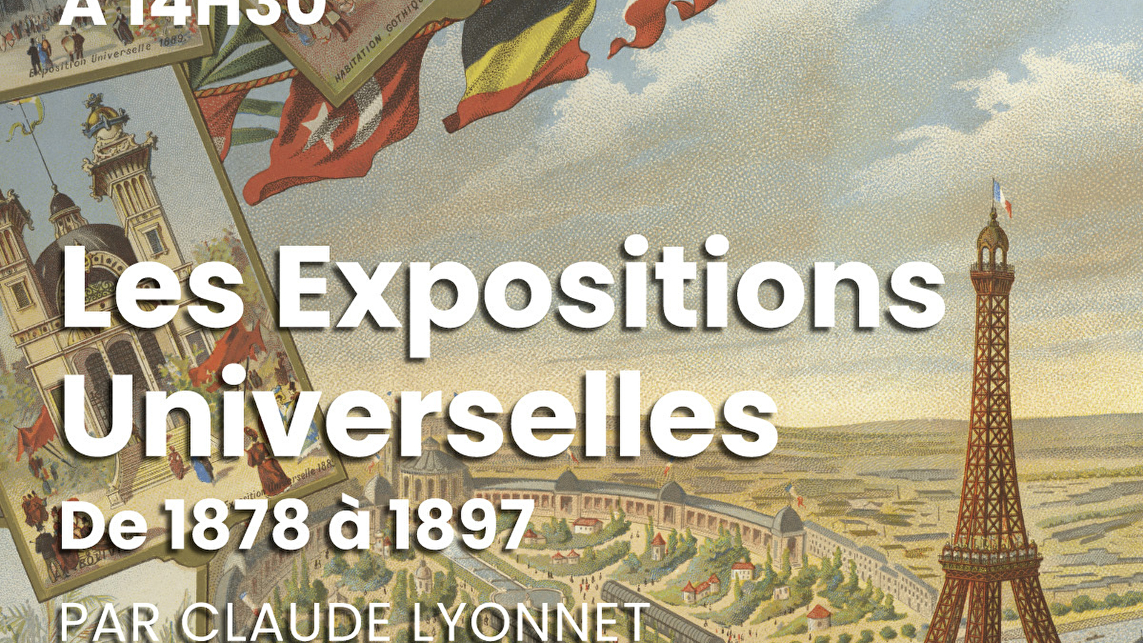 Conférence 'Les Expositions Universelles 2ème partie : 1878 à 1897'